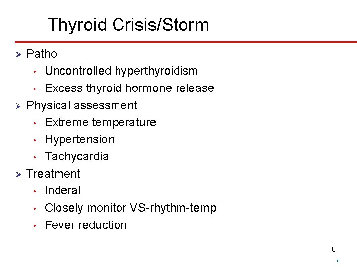 Thyroid Crisis/Storm Patho • Uncontrolled hyperthyroidism • Excess thyroid hormone release Ø Physical assessment