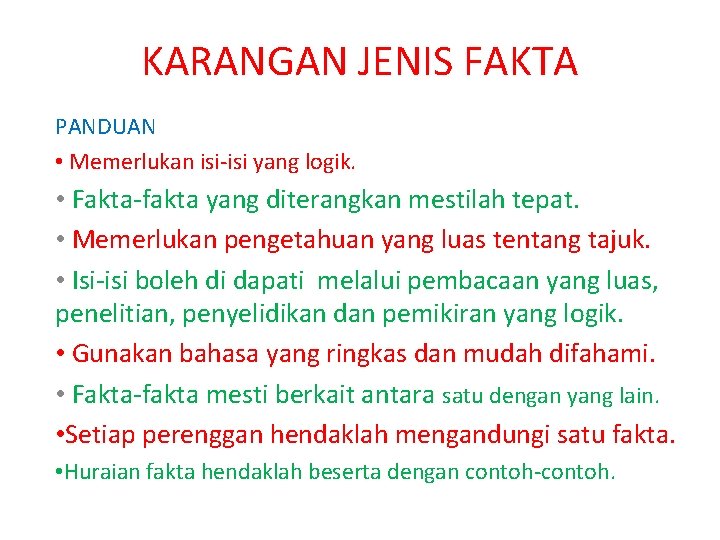 KARANGAN JENIS FAKTA PANDUAN • Memerlukan isi-isi yang logik. • Fakta-fakta yang diterangkan mestilah