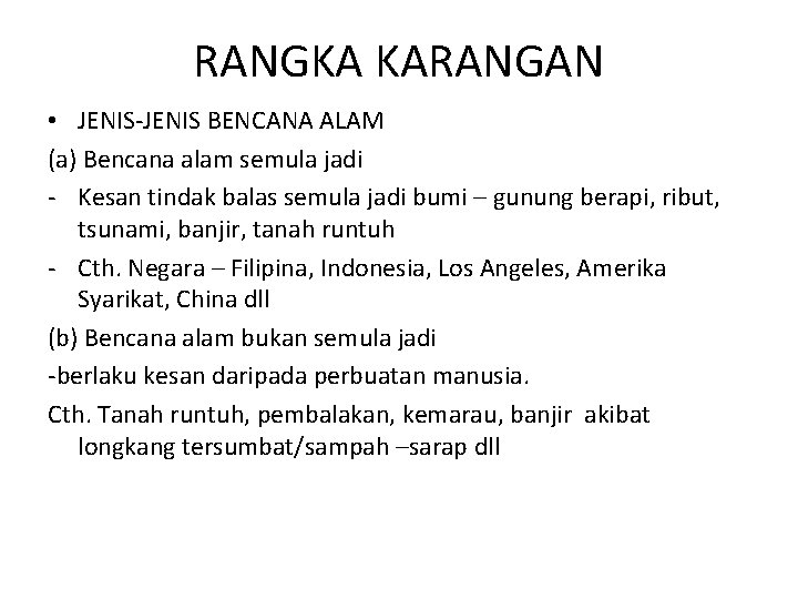 RANGKA KARANGAN • JENIS-JENIS BENCANA ALAM (a) Bencana alam semula jadi - Kesan tindak