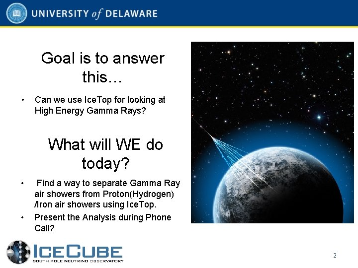 Goal is to answer this… • Can we use Ice. Top for looking at