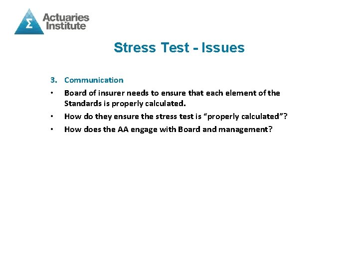 Stress Test - Issues 3. Communication • Board of insurer needs to ensure that