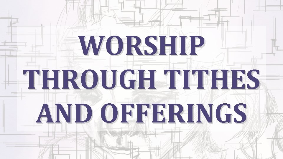 WORSHIP THROUGH TITHES AND OFFERINGS 