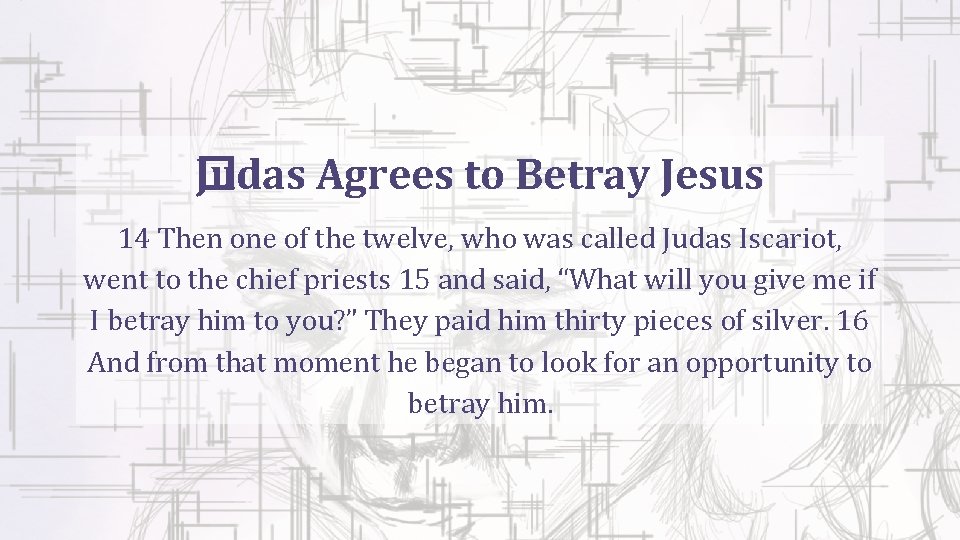 Judas Agrees to Betray Jesus � 14 Then one of the twelve, who was