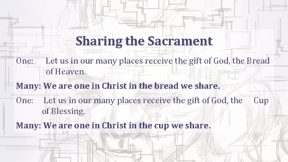 Sharing the Sacrament One: Let us in our many places receive the gift of