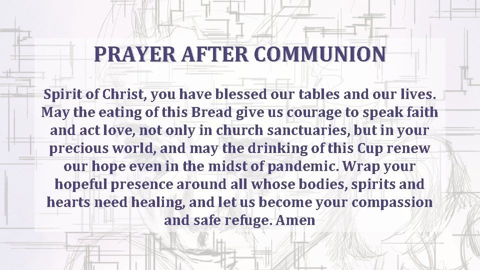 PRAYER AFTER COMMUNION Spirit of Christ, you have blessed our tables and our lives.