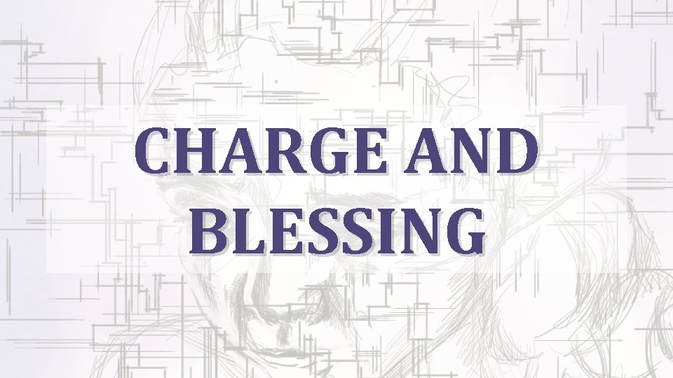 CHARGE AND BLESSING 