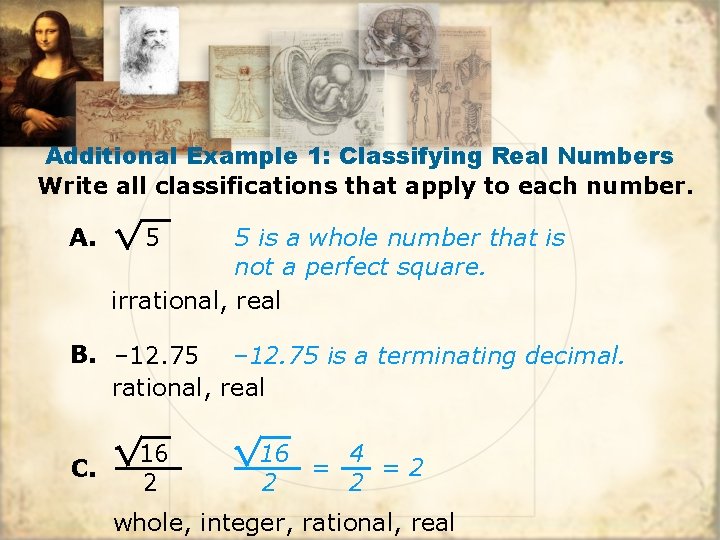 Additional Example 1: Classifying Real Numbers Write all classifications that apply to each number.