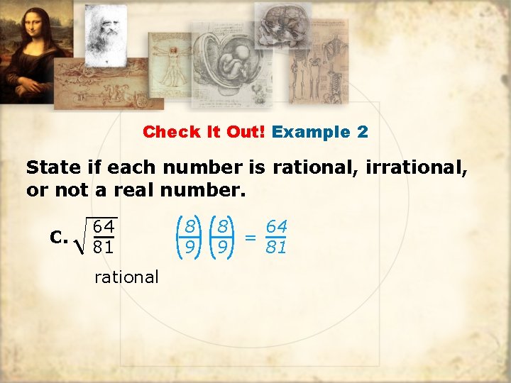 Check It Out! Example 2 State if each number is rational, irrational, or not