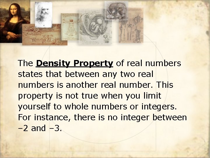 The Density Property of real numbers states that between any two real numbers is