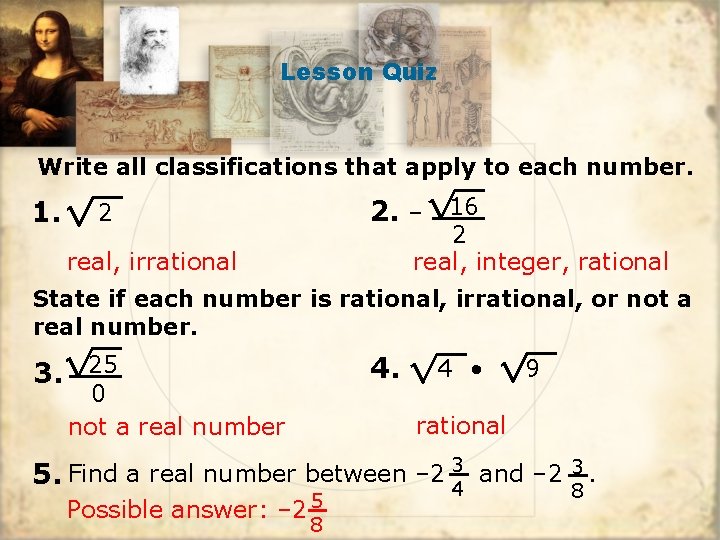 Lesson Quiz Write all classifications that apply to each number. 1. 2. – 16