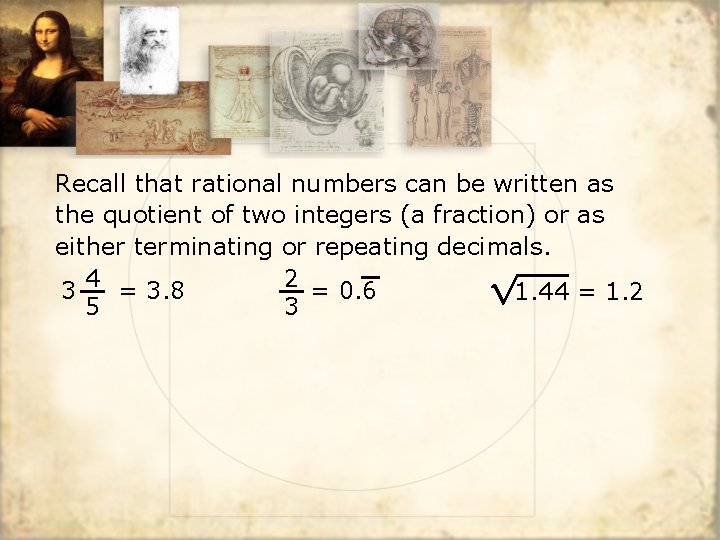 Recall that rational numbers can be written as the quotient of two integers (a
