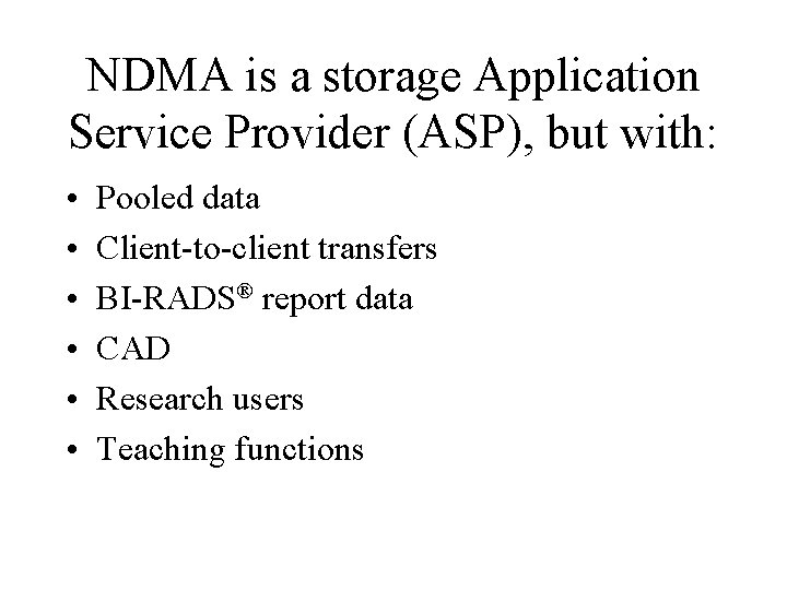 NDMA is a storage Application Service Provider (ASP), but with: • • • Pooled