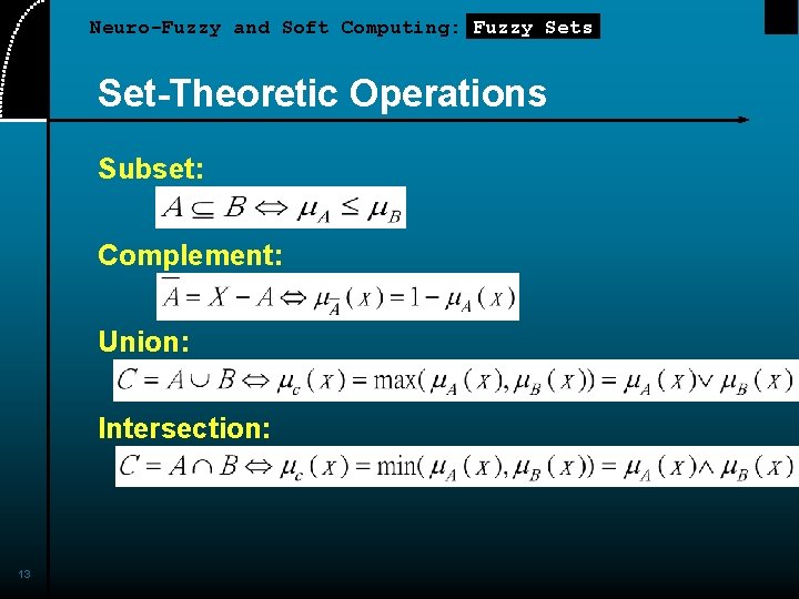 Neuro-Fuzzy and Soft Computing: Fuzzy Sets Set-Theoretic Operations Subset: Complement: Union: Intersection: 13 
