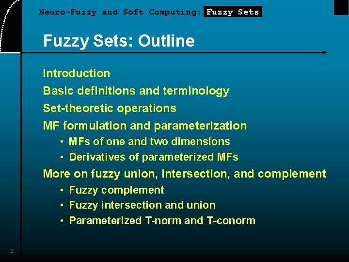 Neuro-Fuzzy and Soft Computing: Fuzzy Sets: Outline Introduction Basic definitions and terminology Set-theoretic operations