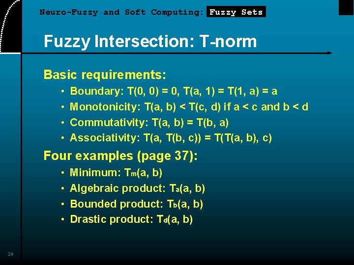 Neuro-Fuzzy and Soft Computing: Fuzzy Sets Fuzzy Intersection: T-norm Basic requirements: • • Boundary: