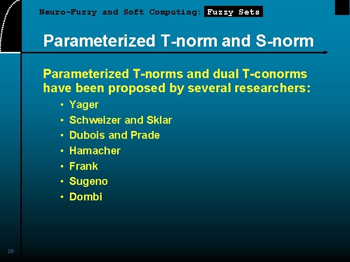 Neuro-Fuzzy and Soft Computing: Fuzzy Sets Parameterized T-norm and S-norm Parameterized T-norms and dual