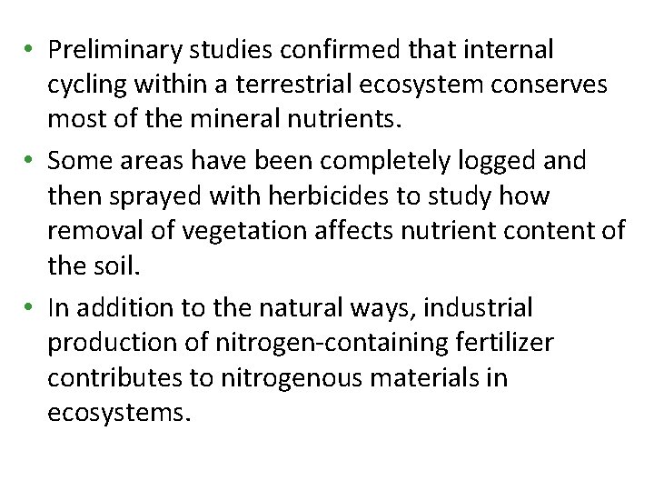  • Preliminary studies confirmed that internal cycling within a terrestrial ecosystem conserves most