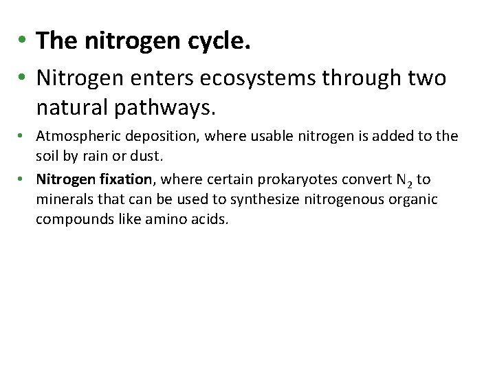  • The nitrogen cycle. • Nitrogen enters ecosystems through two natural pathways. •