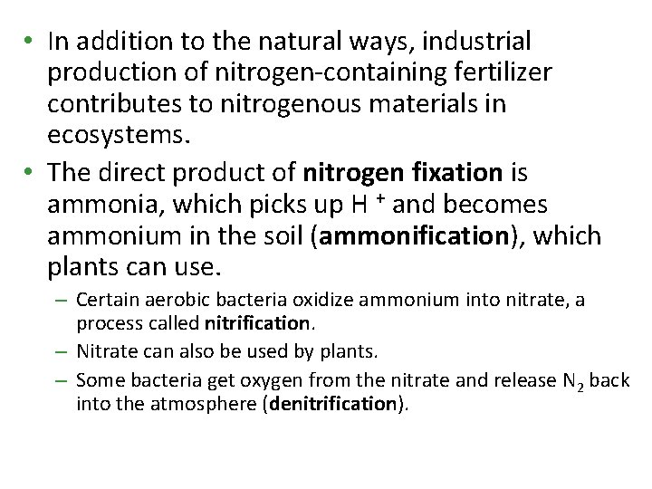  • In addition to the natural ways, industrial production of nitrogen-containing fertilizer contributes