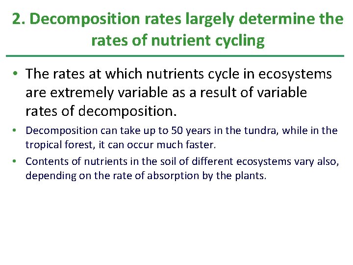 2. Decomposition rates largely determine the rates of nutrient cycling • The rates at