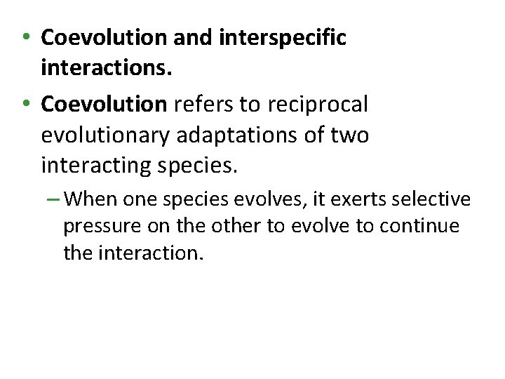  • Coevolution and interspecific interactions. • Coevolution refers to reciprocal evolutionary adaptations of