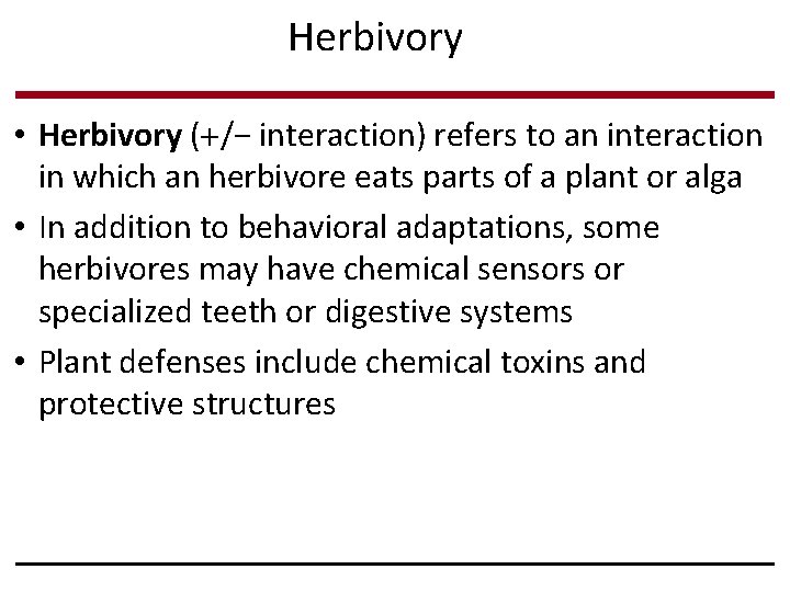 Herbivory • Herbivory ( /− interaction) refers to an interaction in which an herbivore