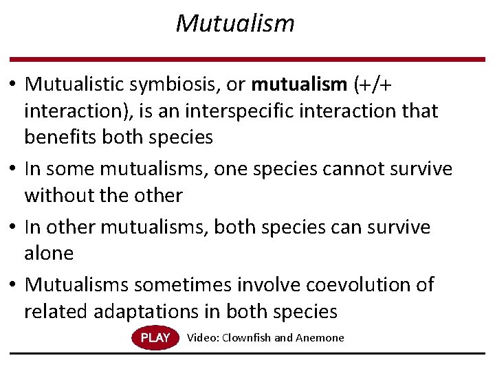 Mutualism • Mutualistic symbiosis, or mutualism ( / interaction), is an interspecific interaction that