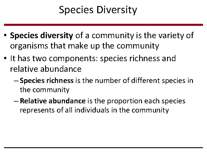 Species Diversity • Species diversity of a community is the variety of organisms that