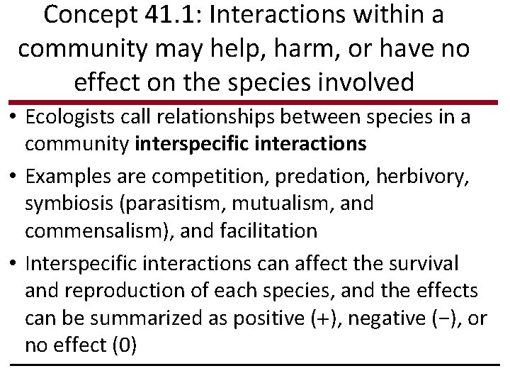 Concept 41. 1: Interactions within a community may help, harm, or have no effect