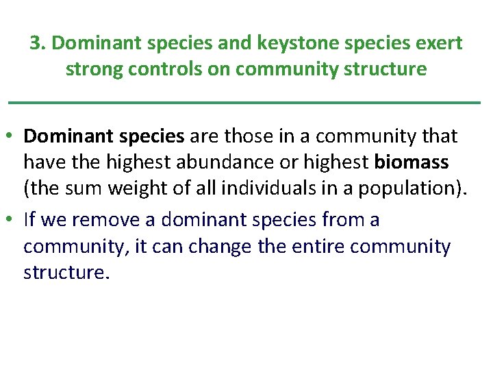 3. Dominant species and keystone species exert strong controls on community structure • Dominant