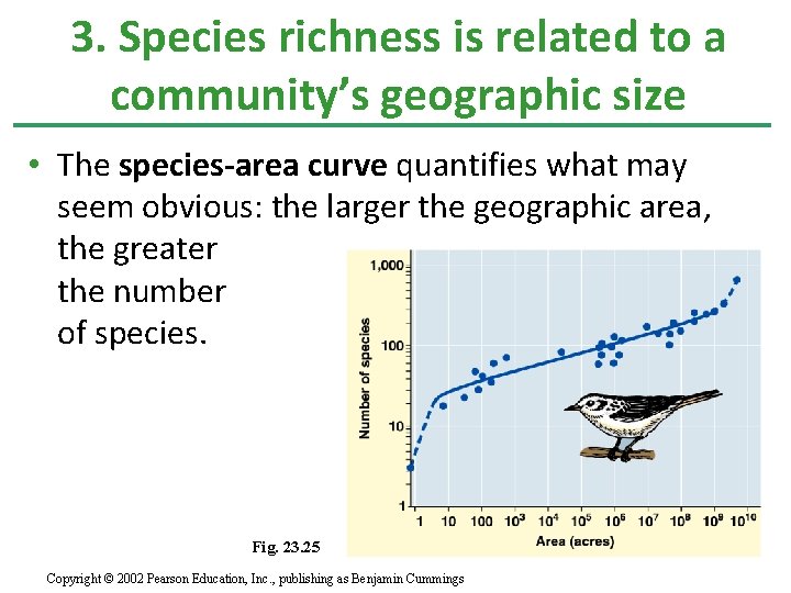 3. Species richness is related to a community’s geographic size • The species-area curve