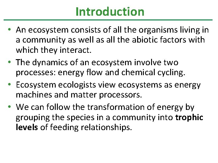 Introduction • An ecosystem consists of all the organisms living in a community as