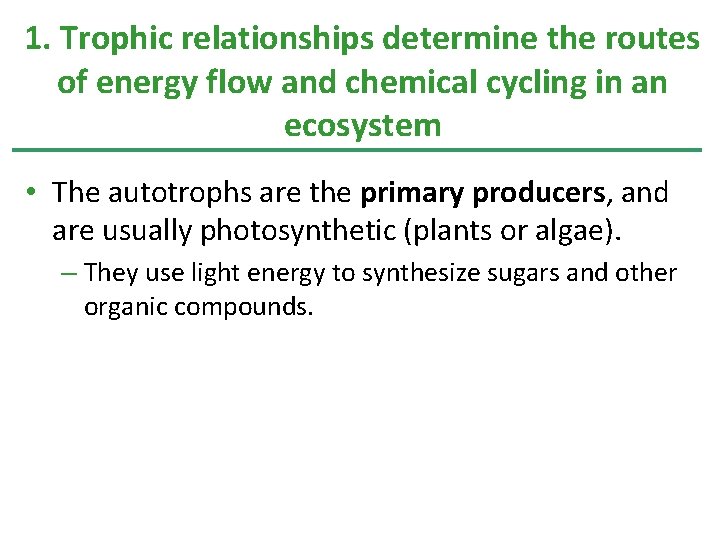 1. Trophic relationships determine the routes of energy flow and chemical cycling in an
