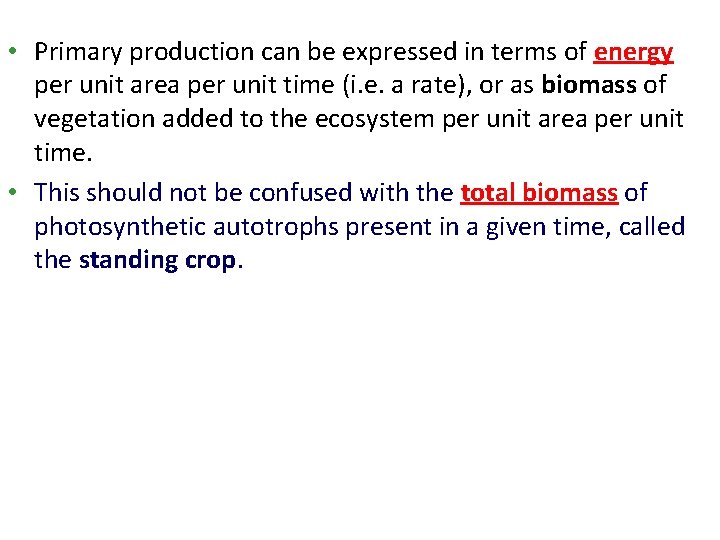  • Primary production can be expressed in terms of energy per unit area