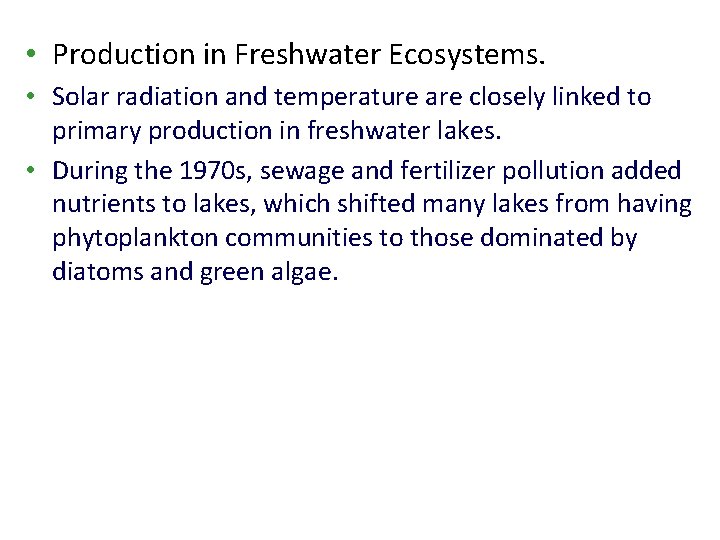  • Production in Freshwater Ecosystems. • Solar radiation and temperature are closely linked