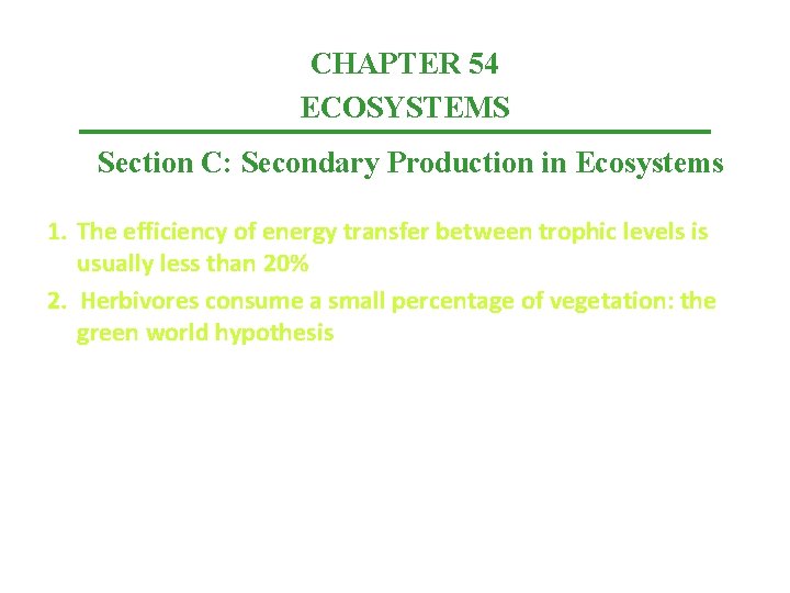 CHAPTER 54 ECOSYSTEMS Section C: Secondary Production in Ecosystems 1. The efficiency of energy
