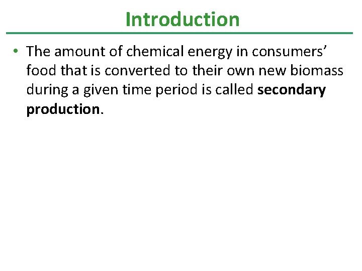 Introduction • The amount of chemical energy in consumers’ food that is converted to