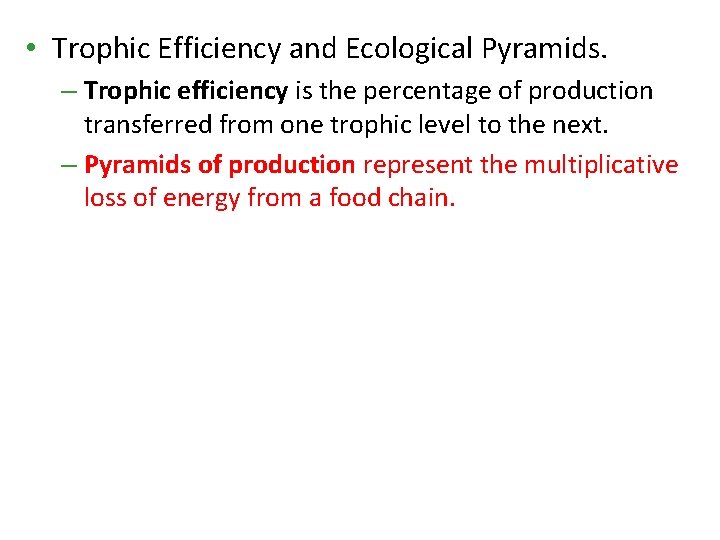  • Trophic Efficiency and Ecological Pyramids. – Trophic efficiency is the percentage of