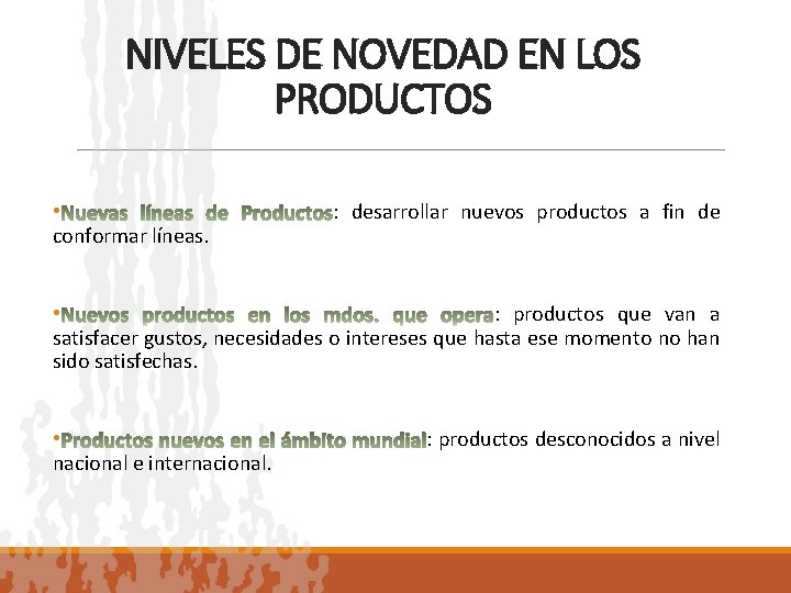 NIVELES DE NOVEDAD EN LOS PRODUCTOS • conformar líneas. : desarrollar nuevos productos a