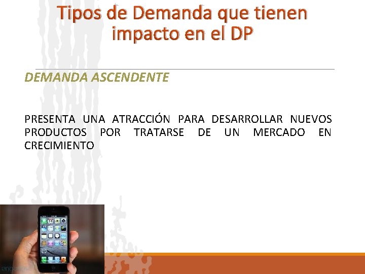 Tipos de Demanda que tienen impacto en el DP DEMANDA ASCENDENTE PRESENTA UNA ATRACCIÓN