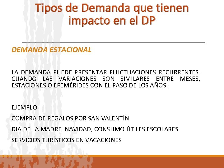 Tipos de Demanda que tienen impacto en el DP DEMANDA ESTACIONAL LA DEMANDA PUEDE