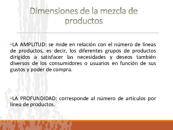  • LA AMPLITUD: se mide en relación con el número de líneas de