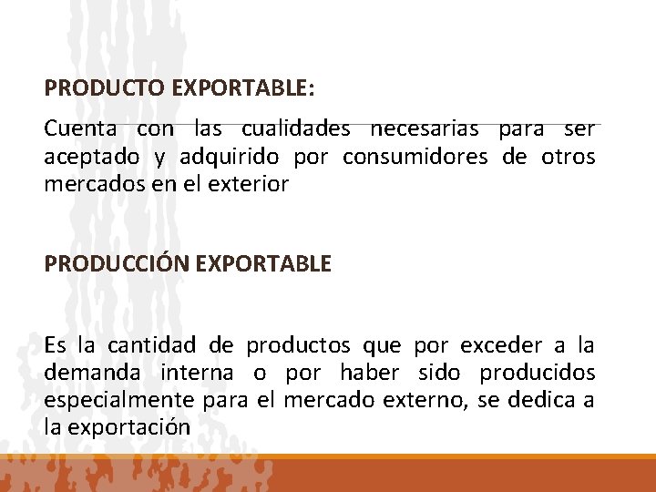 PRODUCTO EXPORTABLE: Cuenta con las cualidades necesarias para ser aceptado y adquirido por consumidores