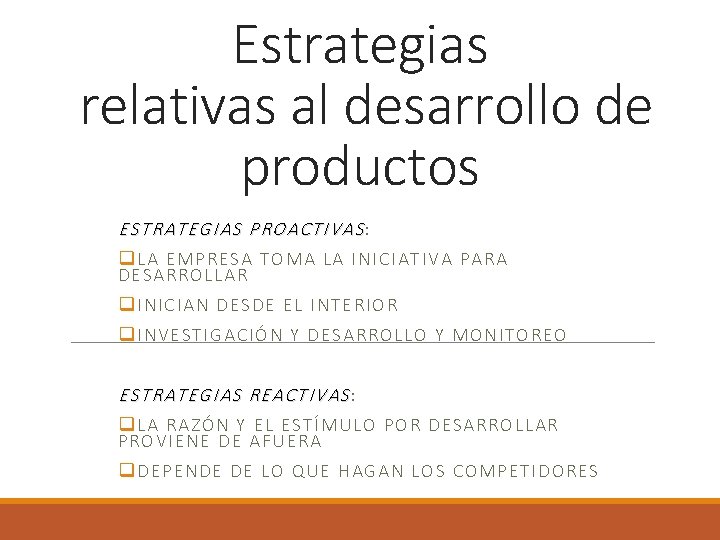 Estrategias relativas al desarrollo de productos ESTRATEGIAS PROACTIVAS : q. LA EMPRESA TOMA LA