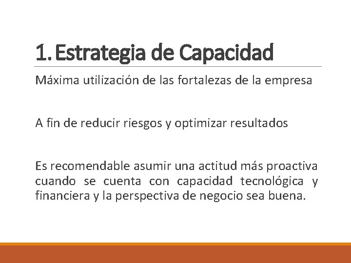 1. Estrategia de Capacidad Máxima utilización de las fortalezas de la empresa A fin