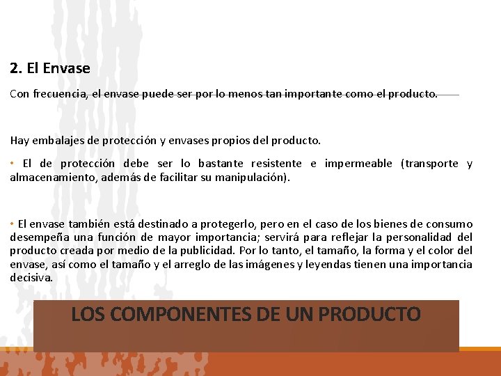 2. El Envase Con frecuencia, el envase puede ser por lo menos tan importante