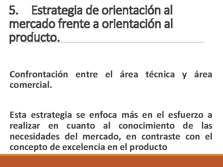 5. Estrategia de orientación al mercado frente a orientación al producto. Confrontación entre el