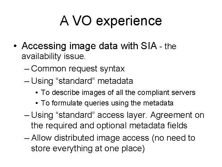 A VO experience • Accessing image data with SIA - the availability issue. –