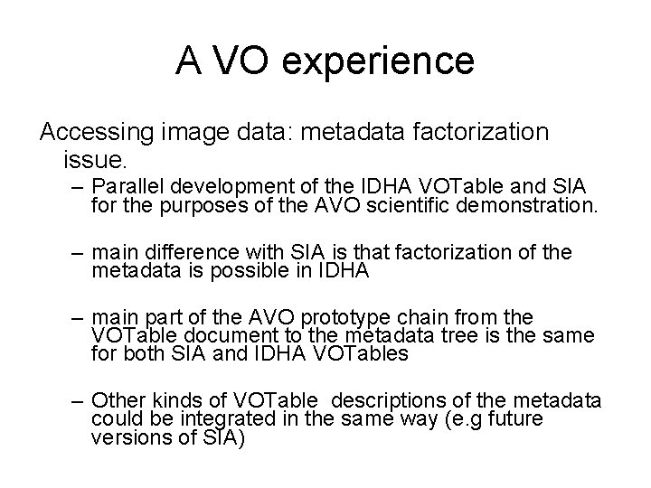 A VO experience Accessing image data: metadata factorization issue. – Parallel development of the