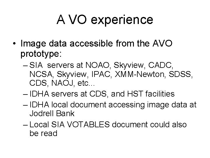 A VO experience • Image data accessible from the AVO prototype: – SIA servers